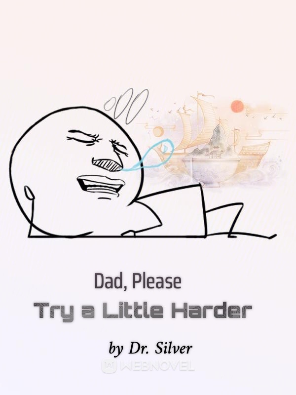 Dad, Please Try a Little Harder