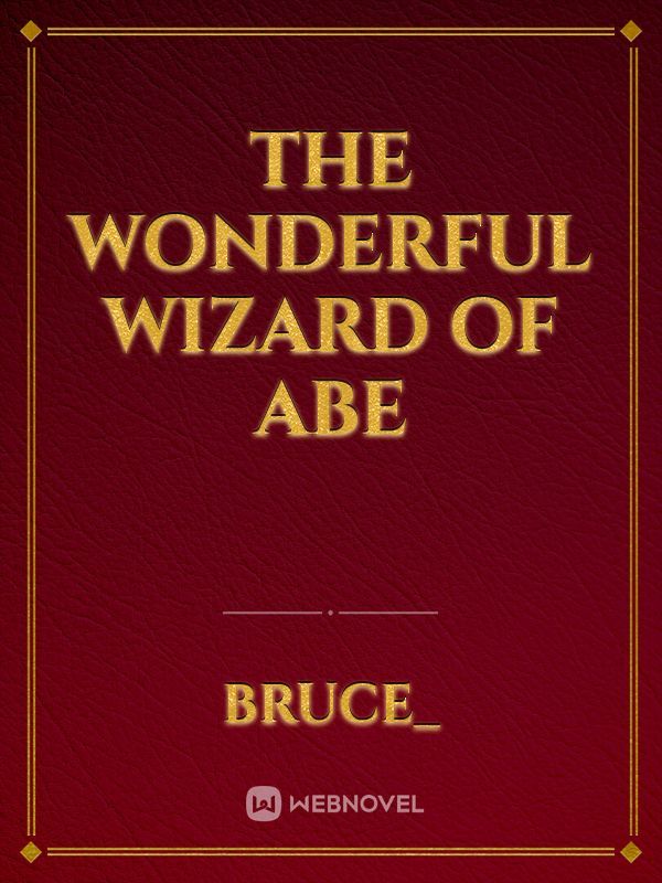 The wonderful wizard of Abe