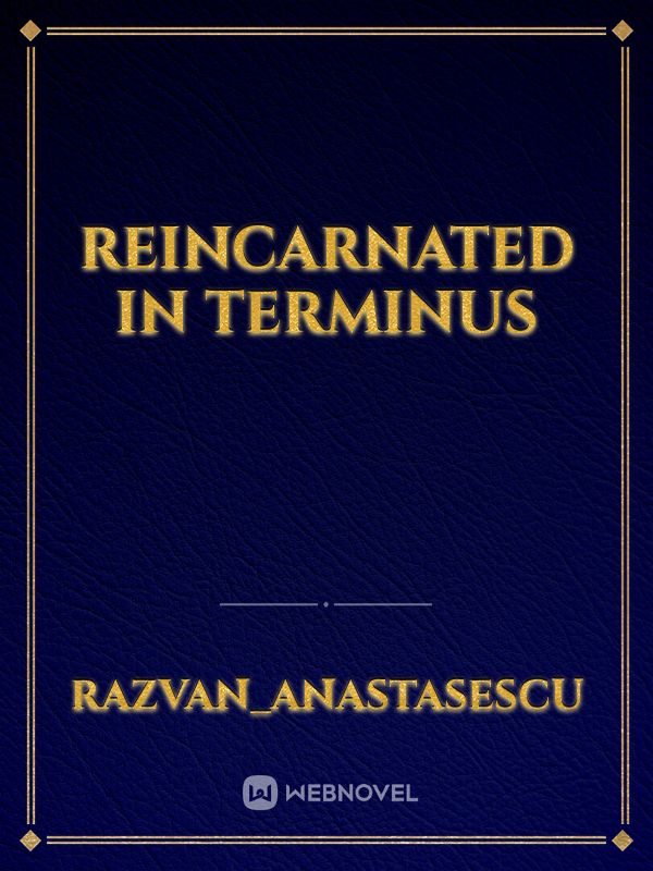 Reincarnated in terminus