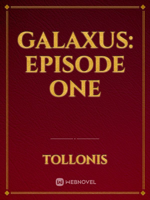 Galaxus: Episode One