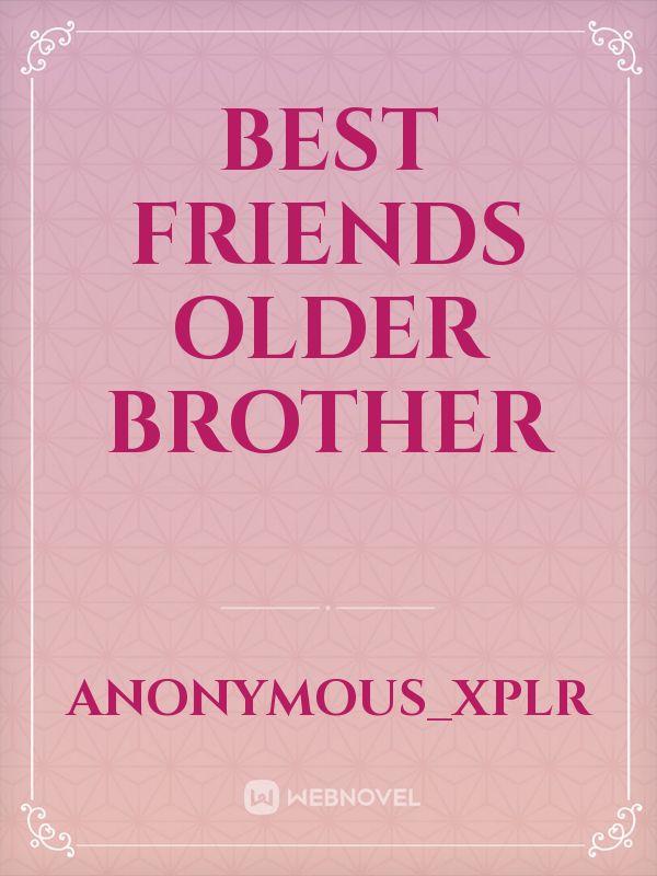 Best friends older brother Book