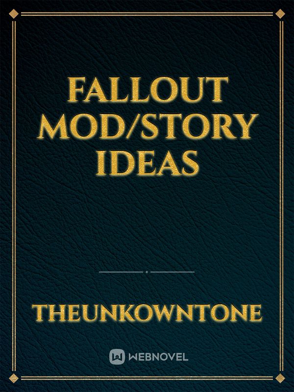 Fallout Mod/Story Ideas Book