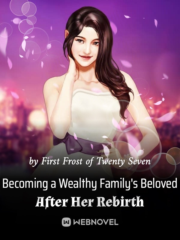 Becoming a Wealthy Family's Beloved After Her Rebirth Book