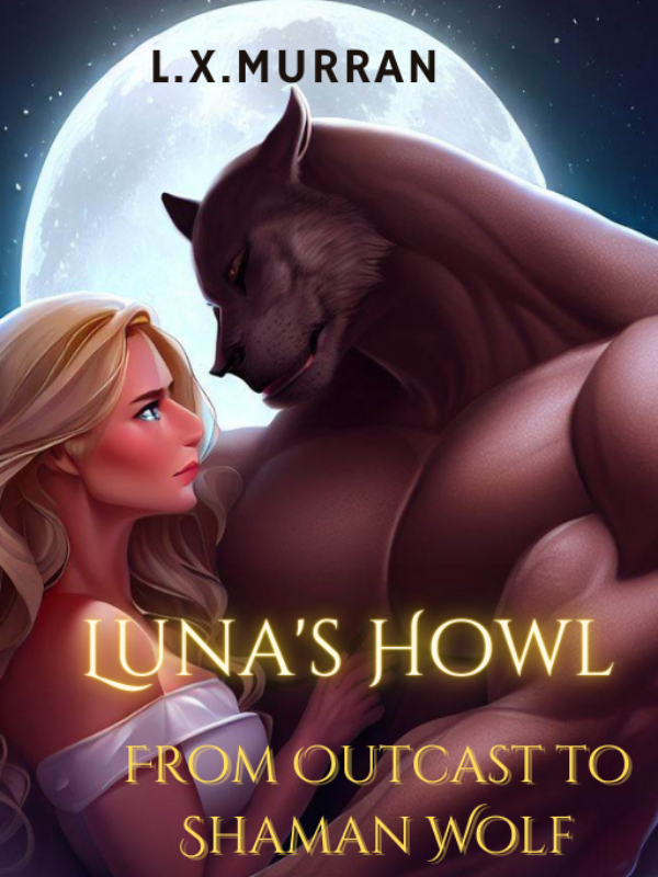 Luna's Howl: From Outcast to Shaman Wolf Book