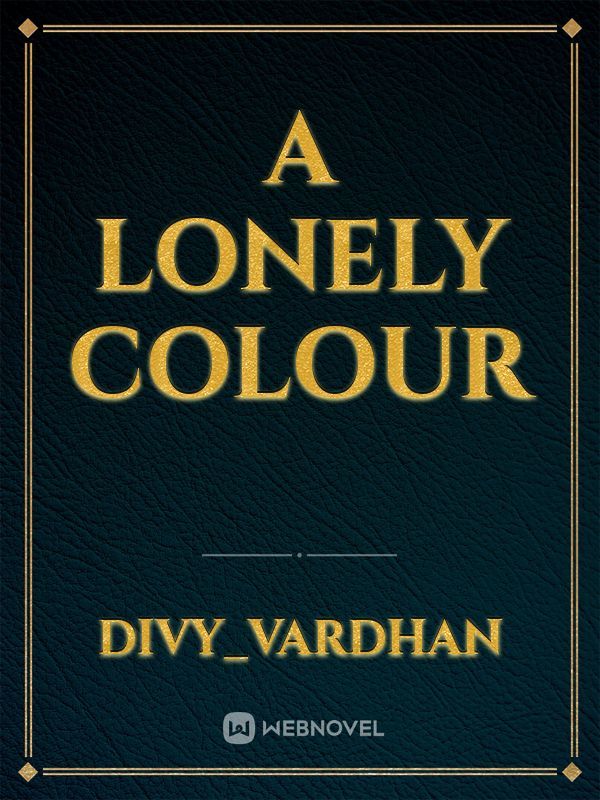A LONELY COLOUR