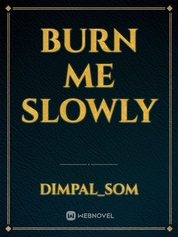 Burn me slowly Book