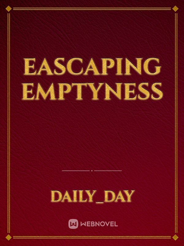 Eascaping Emptyness