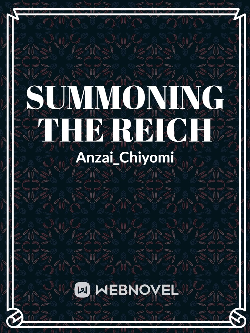 Summoning The Reich: A Tale of A War-Torn World And Its Inhabitants.