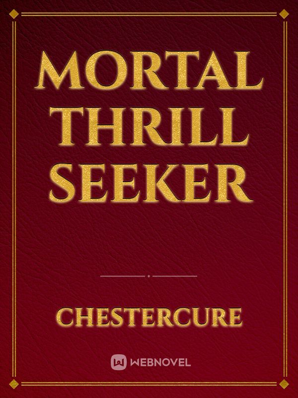 Mortal Thrill Seeker