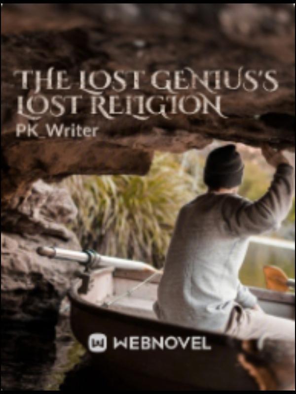 THE LOST GENIUS'S LOST RELIGION