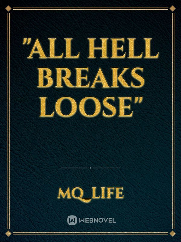 "All Hell Breaks Loose"