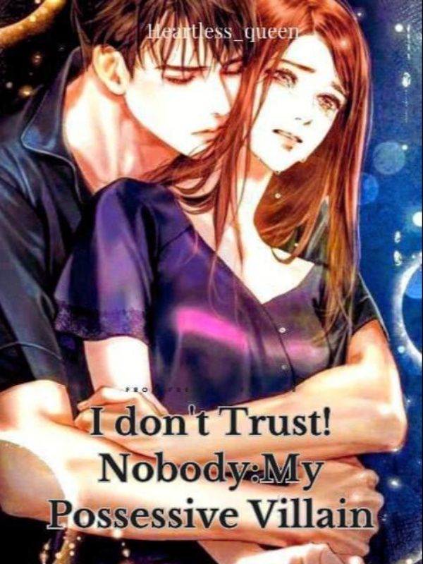 I don't Trust! Nobody: A Possessive Villain
