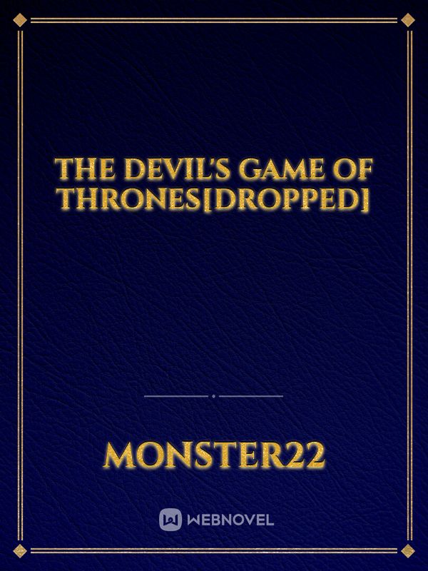 The Devil's Game of Thrones[Dropped]
