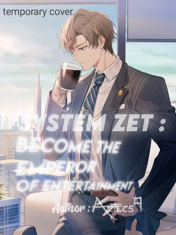 System Zet: Become the emperor of entertainment