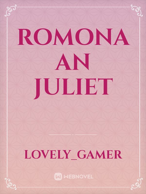 Romona an Juliet