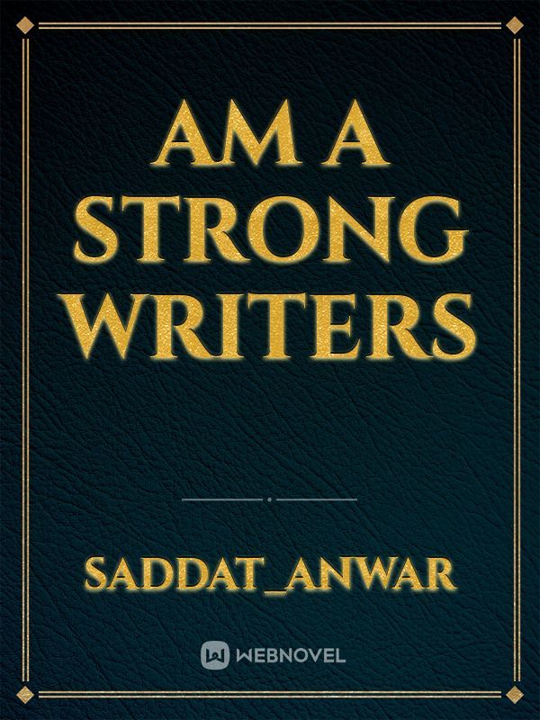 Am a strong writers