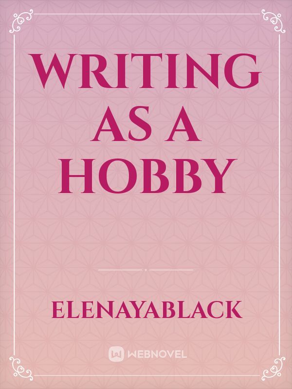 Writing as a hobby