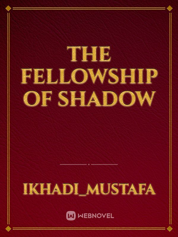 The fellowship of Shadow