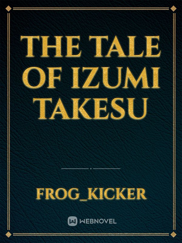 The Tale of Izumi Takesu
