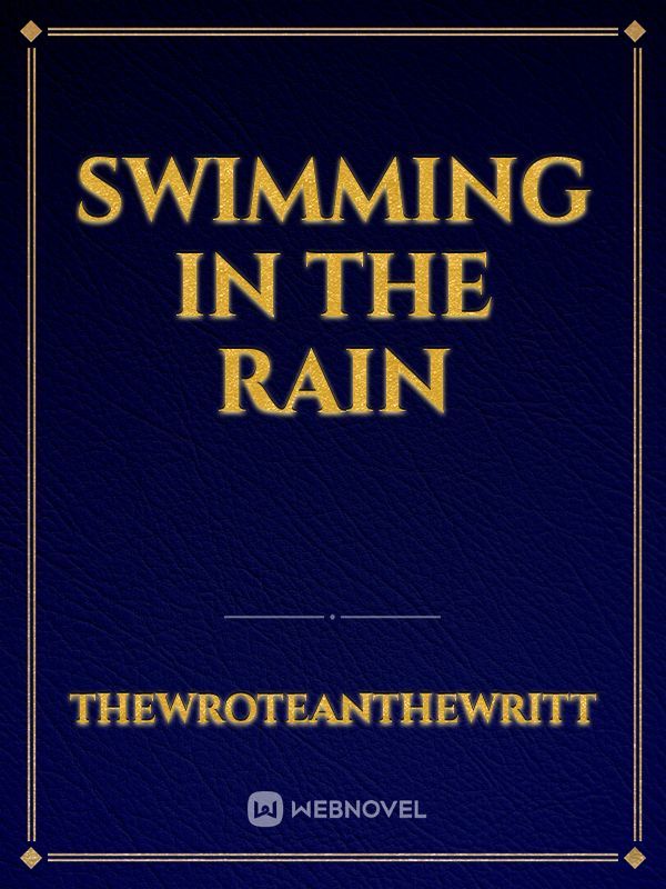 Swimming In The Rain
