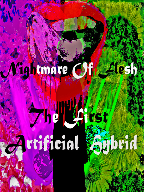 Nightmare Of Flesh - The 1st Artificial Hybrid