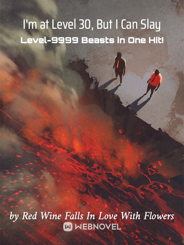 I'm at Level 30, But I Can Slay Level-9999 Beasts in One Hit! Book