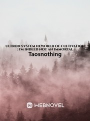 Ultron System In World Of Cultivation : I'm Indeed Not An Immortal Book