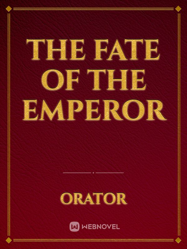 THE FATE OF THE EMPEROR