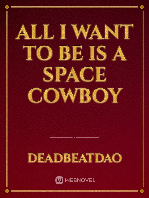 All I want to be is a Space Cowboy