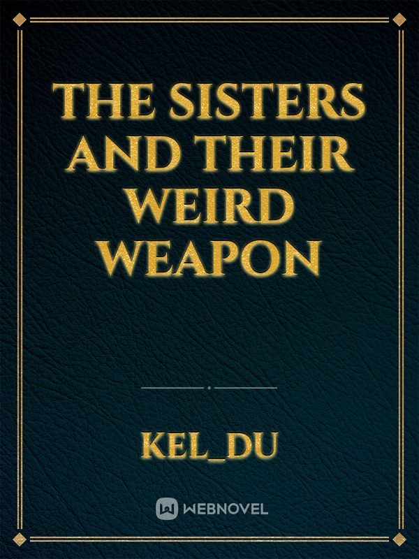 The Sisters and their weird weapon Book