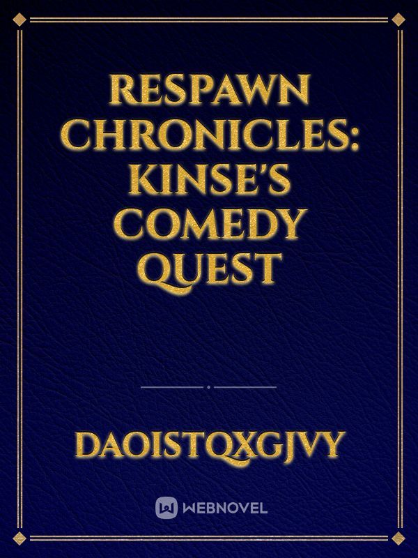 Respawn Chronicles: Kinse's Comedy Quest