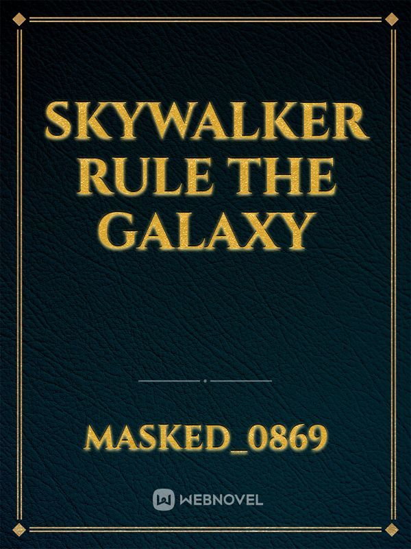 Skywalker rule the galaxy
