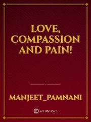 Love, Compassion and Pain! Book