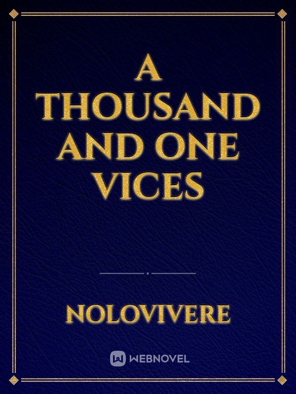 A thousand and one vices