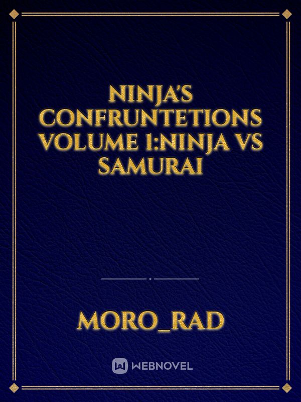 Ninja's  confruntetions
Volume 1:Ninja vs Samurai Book