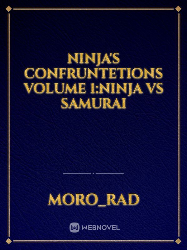 Ninja's  confruntetions
Volume 1:Ninja vs Samurai
