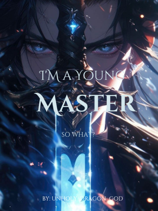I'm a Young Master, so what?