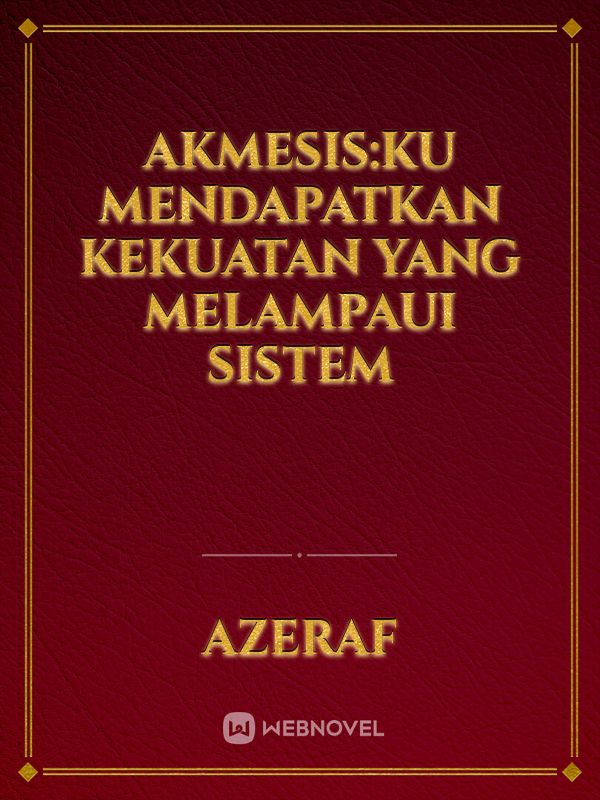 AKMESIS:ku Mendapatkan Kekuatan Yang Melampaui Sistem