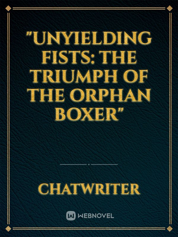 "Unyielding Fists: The Triumph of the Orphan Boxer" Book