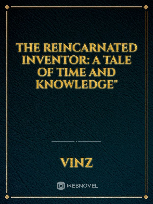 The Reincarnated Inventor: A Tale of Time and Knowledge" Book