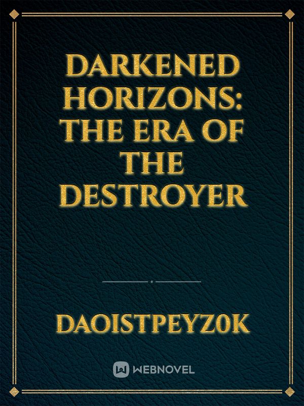 Darkened Horizons: The Era of the Destroyer Book