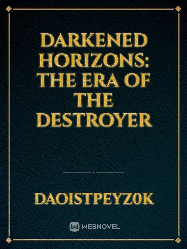 Darkened Horizons: The Era of the Destroyer Book