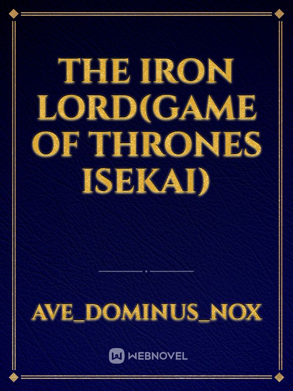 The iron lord(Game of Thrones isekai) Book