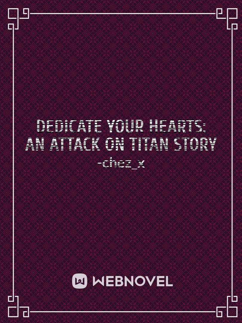 Dedicate Your Hearts: An Attack on Titan Story