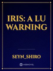 IRIS: A Lu Warning Book