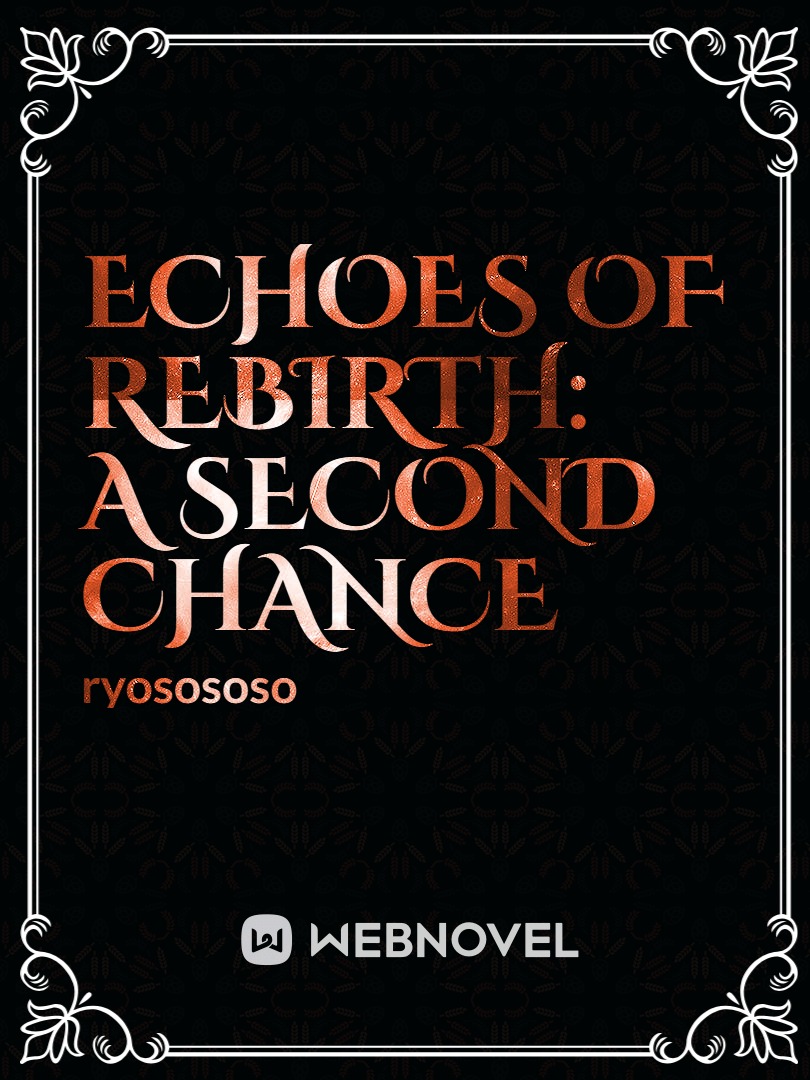 Echoes Of Rebirth: A Second Chance