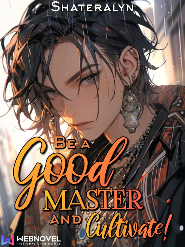 Be a Good Master and Cultivate!