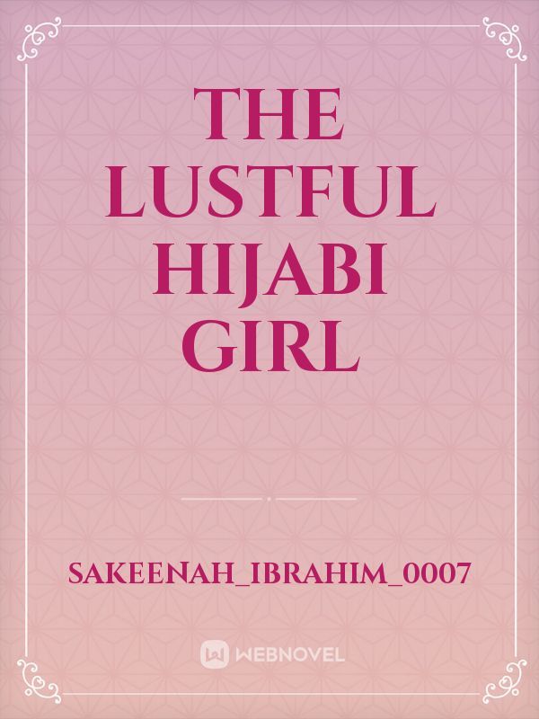 The Lustful Hijabi Girl