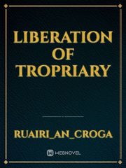 LIBERATION OF TROPRIARY Book