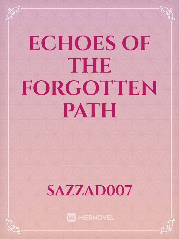 Echoes of the Forgotten Path